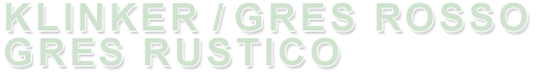 Klinker / Gres rosso / Gres rustico